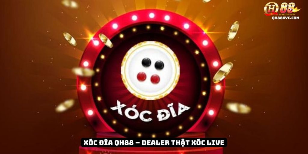Xóc đĩa qh88